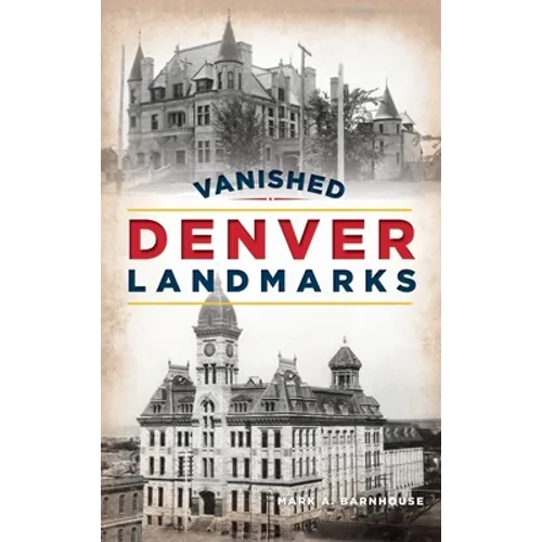 Vanished Denver Landmarks - Hardcover