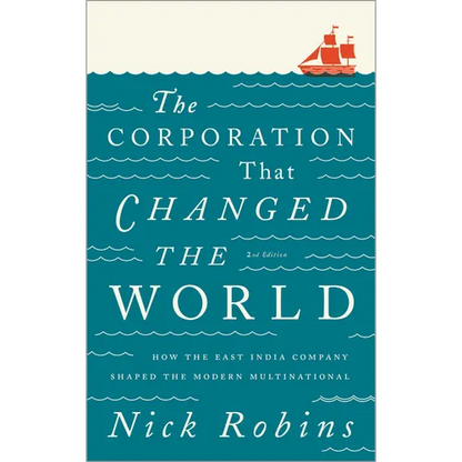 The Corporation That Changed the World: How the East India Company Shaped the Modern Multinational - Paperback