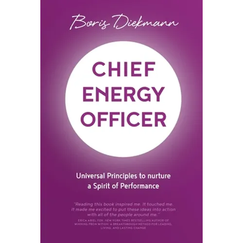 Chief Energy Officer: Universal Principles to Nurture a Spirit of Performance - Paperback