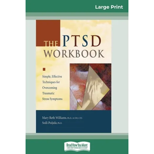The PTSD Workbook: Simple, Effective Techniques for Overcoming Traumatic Stress Symptoms (16pt Large Print Edition) - Paperback