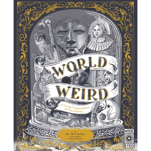 World of Weird: A Creepy Compendium of True Stories - Hardcover