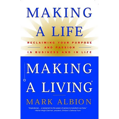 Making a Life, Making a Living: Reclaiming Your Purpose and Passion in Business and in Life - Paperback