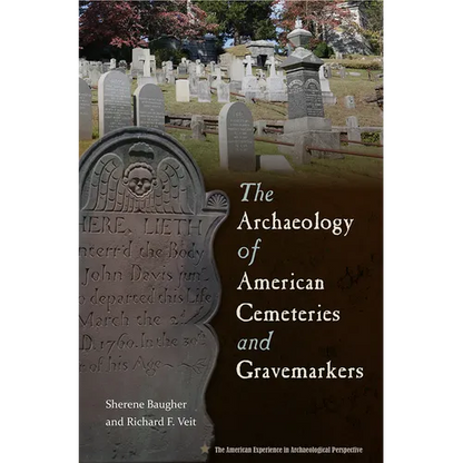 The Archaeology of American Cemeteries and Gravemarkers - Paperback