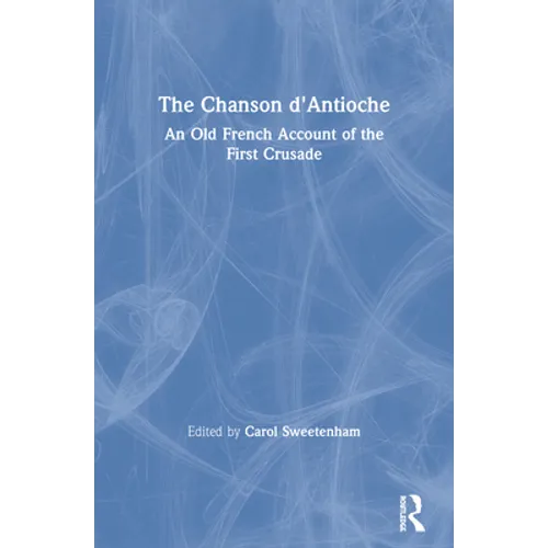 The Chanson d'Antioche: An Old French Account of the First Crusade - Paperback