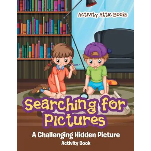 Searching for Pictures: A Challenging Hidden Picture Activity Book - Paperback