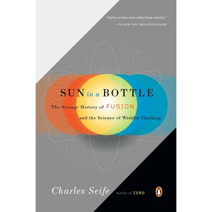 Sun in a Bottle: The Strange History of Fusion and the Science of Wishful Thinking - Paperback