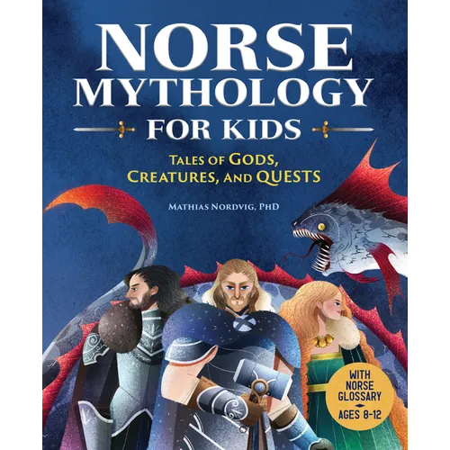 Norse Mythology for Kids: Tales of Gods, Creatures, and Quests - Hardcover