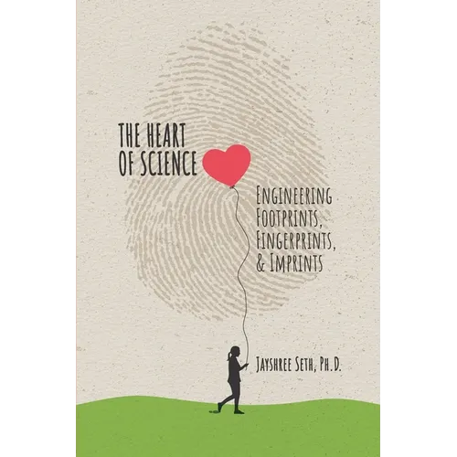 The Heart of Science: Engineering Footprints, Fingerprints, & Imprints, published - Paperback