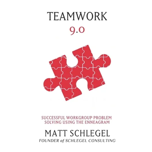 Teamwork 9.0: Successful Workgroup Problem Solving Using the Enneagram (Black & White) - Paperback