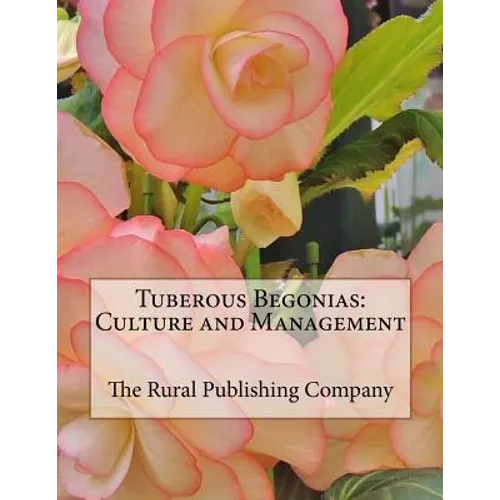 Tuberous Begonias: Culture and Management - Paperback