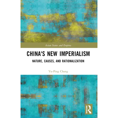 China's New Imperialism: Nature, Causes, and Rationalization - Paperback