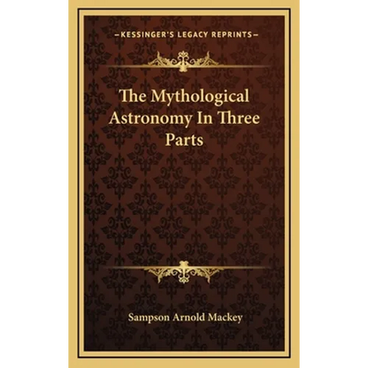 The Mythological Astronomy In Three Parts - Hardcover