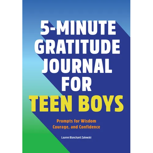 5-Minute Gratitude Journal for Teen Boys: Prompts for Wisdom, Courage, and Confidence - Paperback