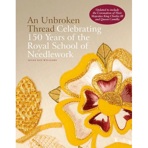 An Unbroken Thread: Celebrating 150 Years of the Royal School of Needlework - Updated Edition - Hardcover