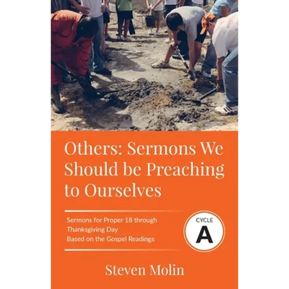 OTHERS Sermons we should be Preaching to Ourselves: Cycle A Sermons for Proper 18 - Thanksgiving Based on the Gospel Texts - Paperback