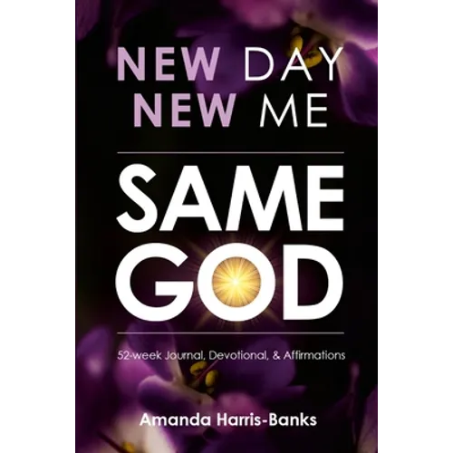 New Day New Me Same God: 52-week Journal, Devotional & Affirmations - Paperback