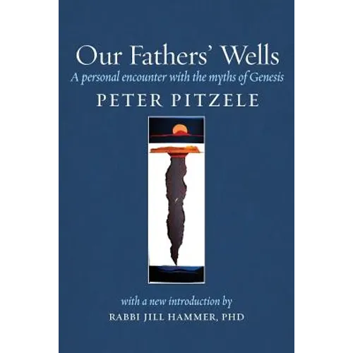 Our Fathers' Wells: A Personal Encounter with the Myths of Genesis - Paperback