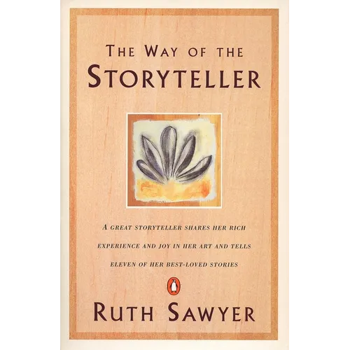 The Way of the Storyteller: A Great Storyteller Shares Her Rich Experience and Joy in Her Art and Tells Eleven of Her Best-Loved Stories - Paperback