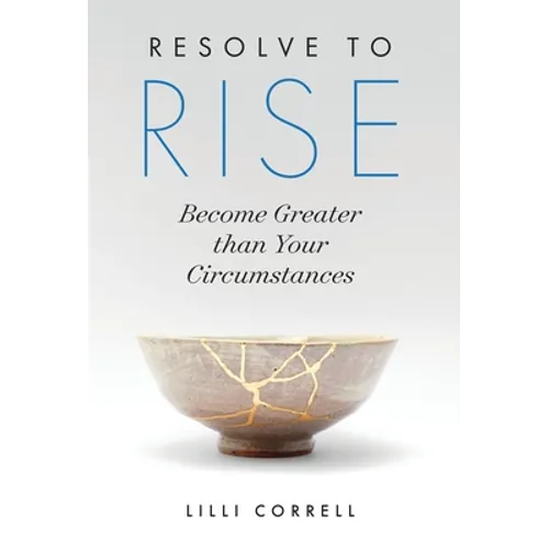 Resolve to Rise: Become Greater than Your Circumstances - Hardcover