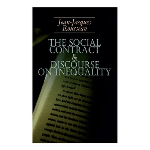 The Social Contract & Discourse on Inequality: Including Discourse on the Arts and Sciences & A Discourse on Political Economy - Paperback