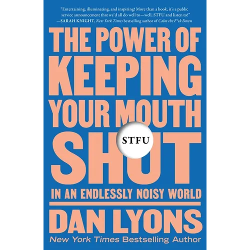 Stfu: The Power of Keeping Your Mouth Shut in an Endlessly Noisy World - Paperback