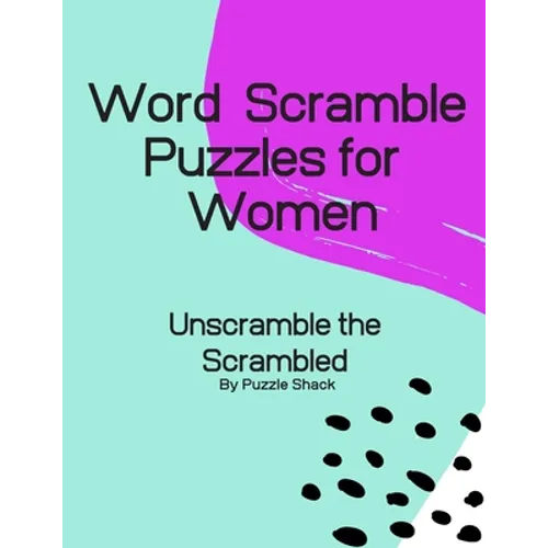 Word Scramble Puzzles for Women: Unscramble the Scrambled, Word Scramble Letter Puzzles for Women - Paperback