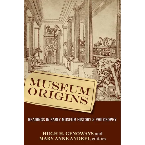 Museum Origins: Readings in Early Museum History and Philosophy - Paperback