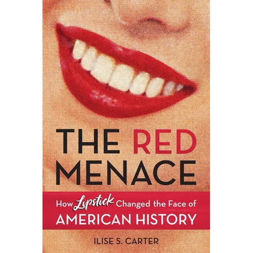 The Red Menace: How Lipstick Changed the Face of American History - Hardcover