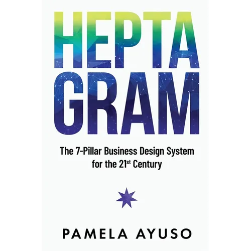 Heptagram: The 7-Pillar Business Design System for the 21st Century - Paperback