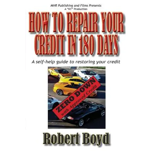 How To Repair Your Credit in 180 Days: A Self-Help Guide to Restoring Your Credit - Paperback
