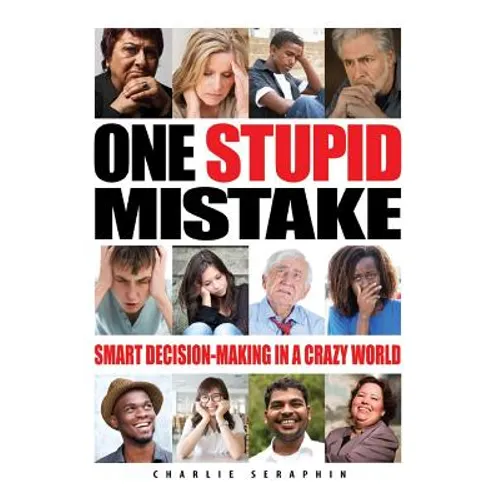 One Stupid Mistake: Smart Decision-Making in a Crazy World - Paperback