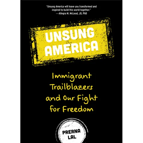 Unsung America: Immigrant Trailblazers and Our Fight for Freedom (Immigrant Reform in America, People of Color, Migrants) - Hardcover