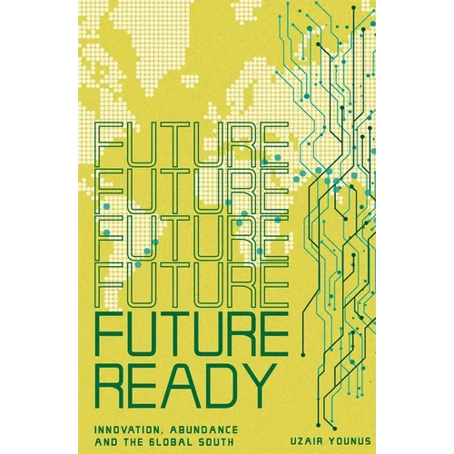 Future Ready: Innovation, Abundance And The Global South - Paperback