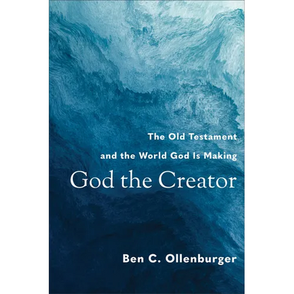 God the Creator: The Old Testament and the World God Is Making - Paperback
