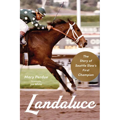 Landaluce: The Story of Seattle Slew's First Champion - Hardcover