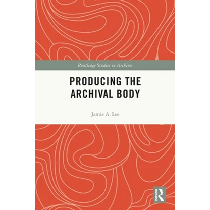 Producing the Archival Body - Paperback