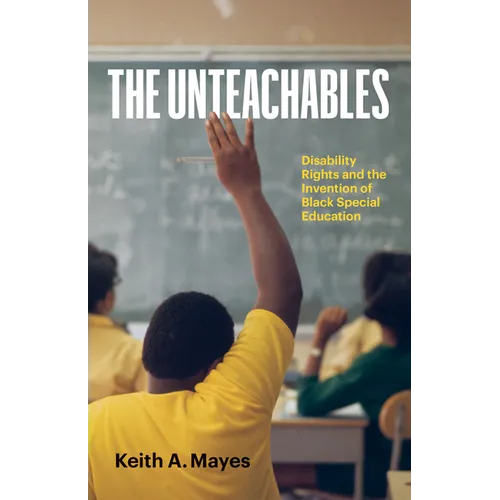 The Unteachables: Disability Rights and the Invention of Black Special Education - Paperback