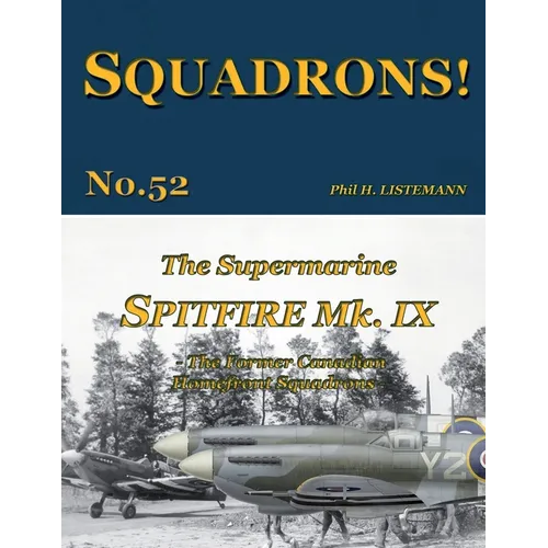 The Supermarine Spitfire Mk IX: The former Canadian Homefront squadrons - Paperback