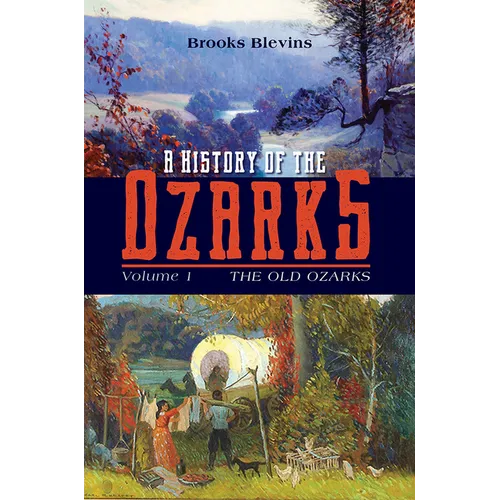 A History of the Ozarks, Volume 1: The Old Ozarks Volume 1 - Paperback
