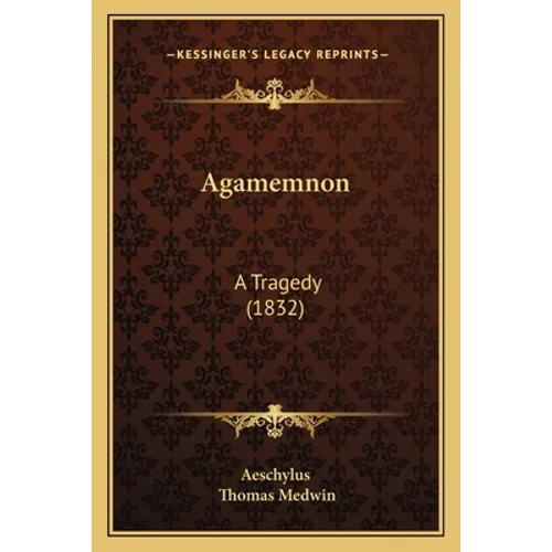 Agamemnon: A Tragedy (1832) - Paperback
