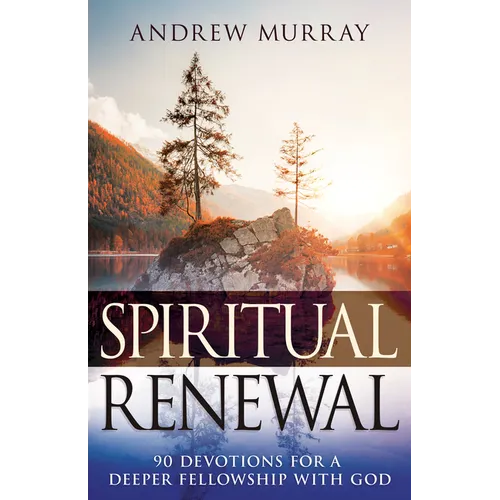Spiritual Renewal: 90 Devotions for a Deeper Fellowship with God - Paperback