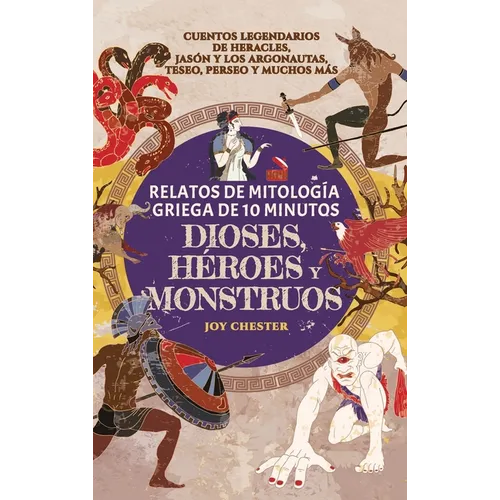 Relatos de mitología griega de 10 minutos- Dioses, héroes y monstruos: Cuentos legendarios de Heracles, Jasón y los argonautas, Teseo, Perseo y muchos - Hardcover