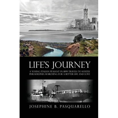 Life's Journey: A Young Italian Peasant in 1899 Travels to South Philadelphia Searching for a Better Life and Love - Paperback