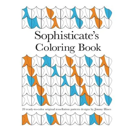 Sophisticate's Coloring Book: 20 ready-to-color original tessellation pattern designs by Jimmy Hines - Paperback
