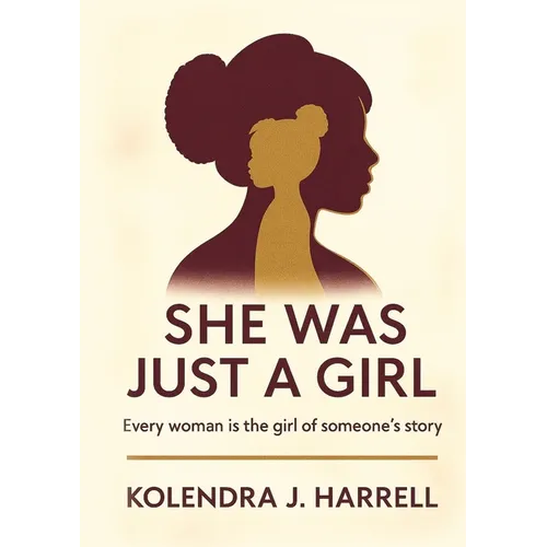 She Was Just a Girl: Every Woman is the Girl of Someone's Story - Paperback