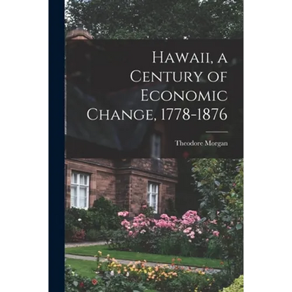 Hawaii, a Century of Economic Change, 1778-1876 - Paperback