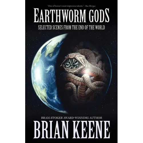 Earthworm Gods: Selected Scenes from the End of the World - Paperback