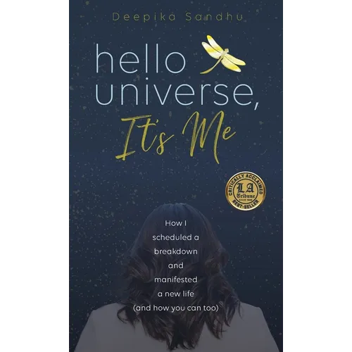 Hello Universe, It's Me: How I scheduled a breakdown and manifested a new life (and how you can too) - Hardcover