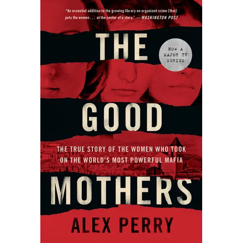 The Good Mothers: The True Story of the Women Who Took on the World's Most Powerful Mafia - Paperback