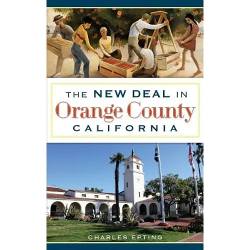 The New Deal in Orange County, California - Hardcover